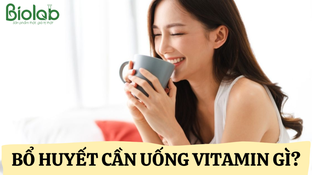 Bổ huyết uống vitamin gì?